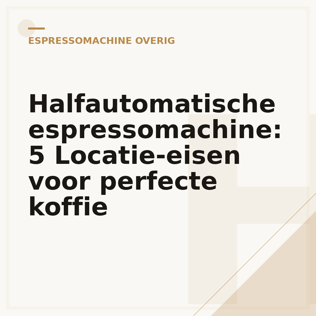 Halfautomatische espressomachine: 5 Locatie-eisen voor perfecte koffie