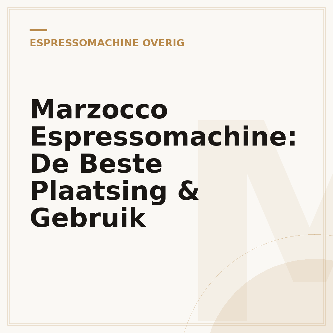 Marzocco Espressomachine: De Beste Plaatsing & Gebruik