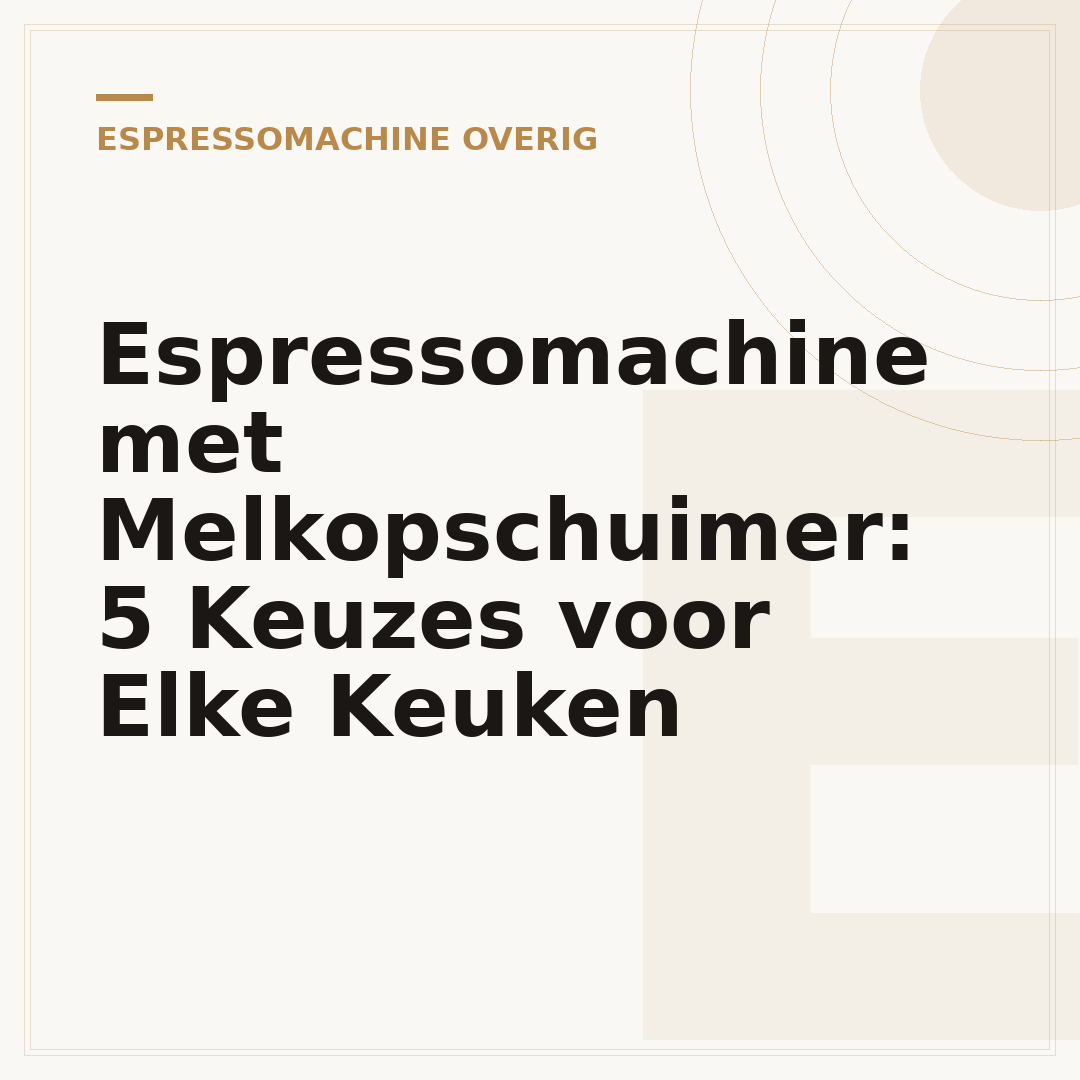 Espressomachine met Melkopschuimer: 5 Keuzes voor Elke Keuken