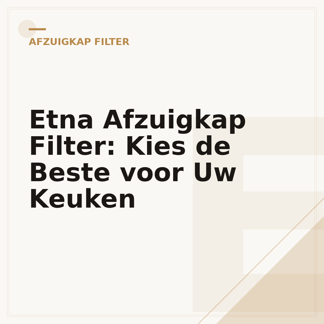 Etna Afzuigkap Filter: Kies de Beste voor Uw Keuken