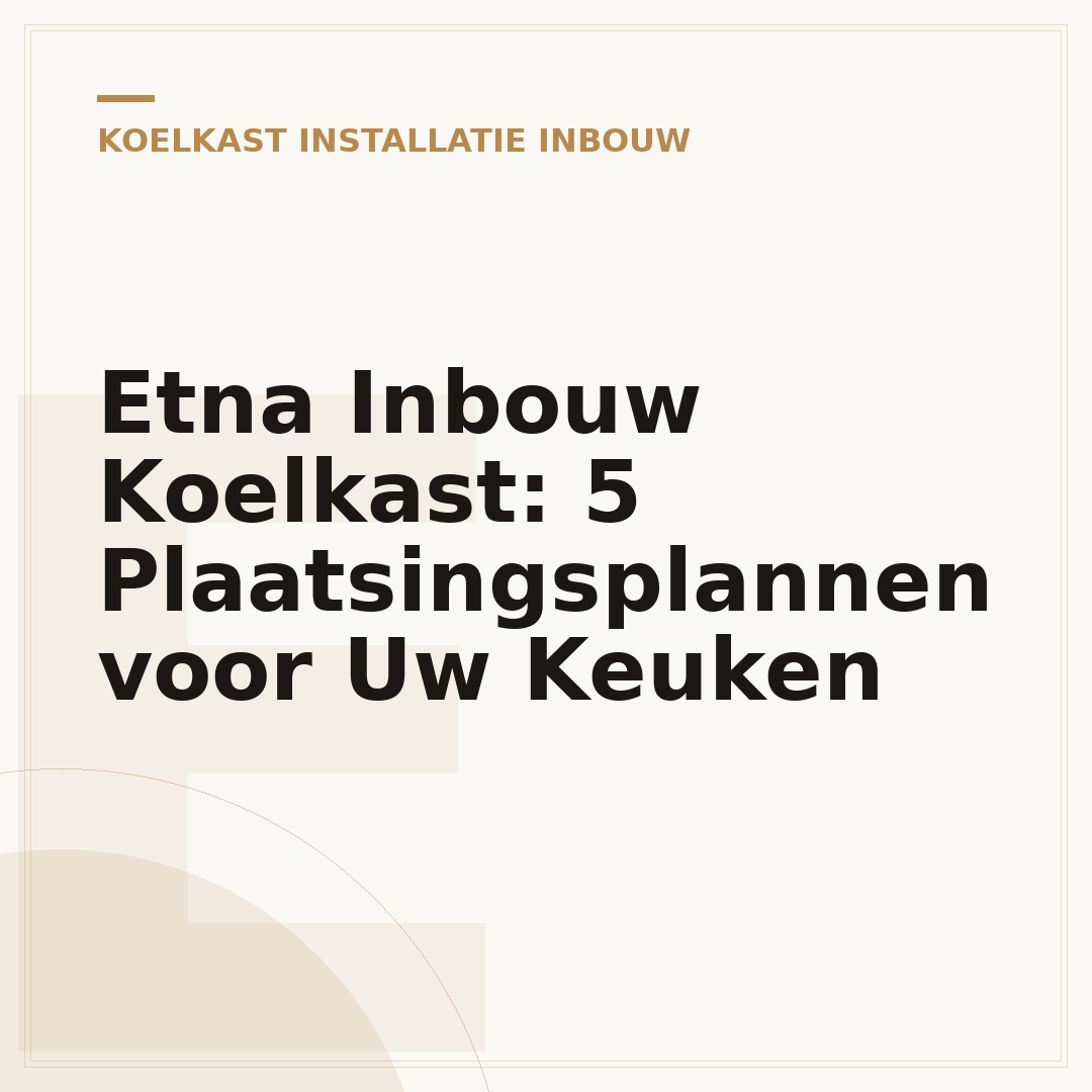 Etna Inbouw Koelkast: 5 Plaatsingsplannen voor Uw Keuken