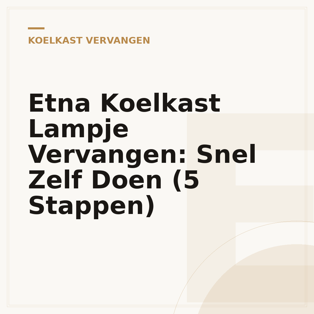 Etna Koelkast Lampje Vervangen: Snel Zelf Doen (5 Stappen)