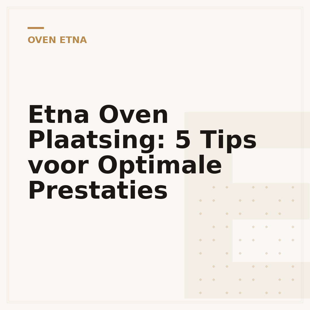 Etna Oven Plaatsing: 5 Tips voor Optimale Prestaties