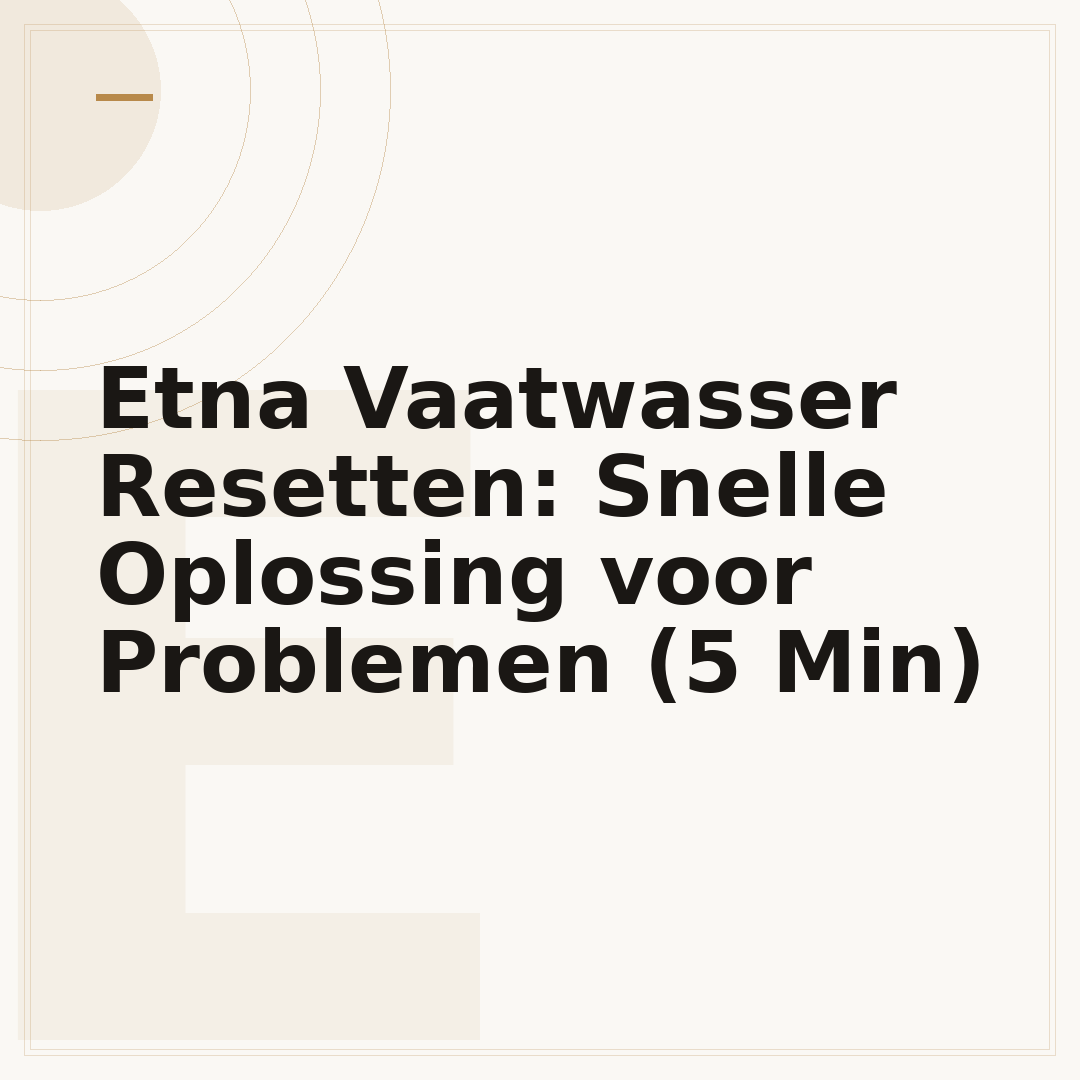 Etna Vaatwasser Resetten: Snelle Oplossing voor Problemen (5 Min)