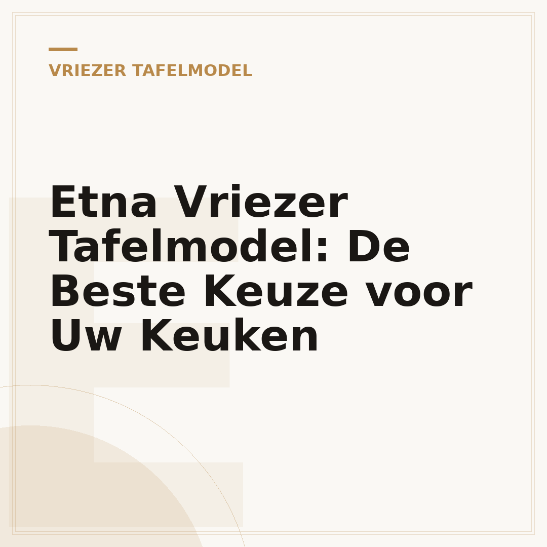 Etna Vriezer Tafelmodel: De Beste Keuze voor Uw Keuken