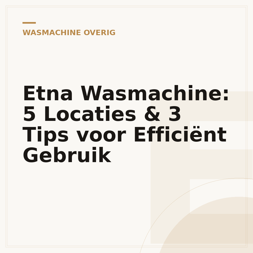 Etna Wasmachine: 5 Locaties & 3 Tips voor Efficiënt Gebruik