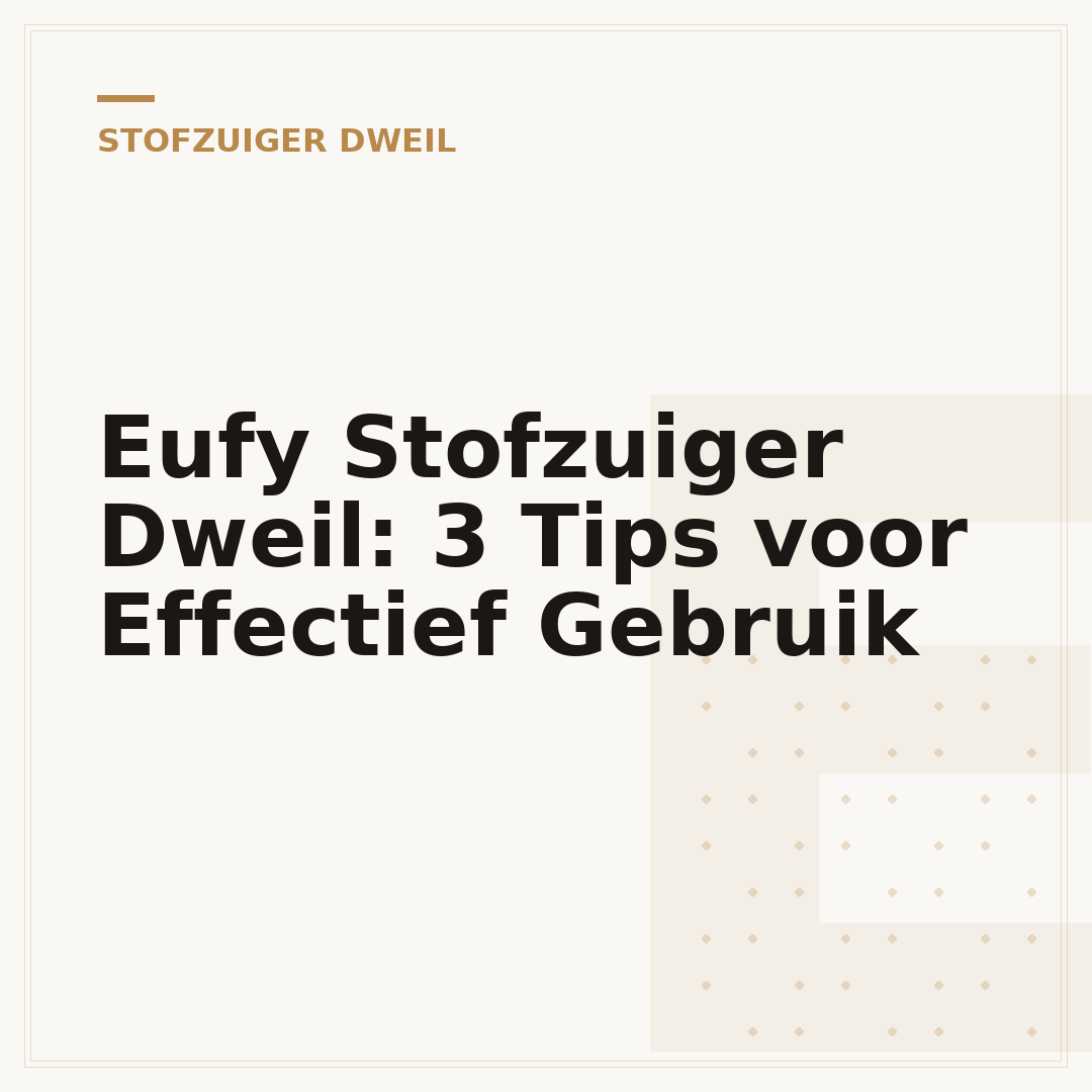 Eufy Stofzuiger Dweil: 3 Tips voor Effectief Gebruik