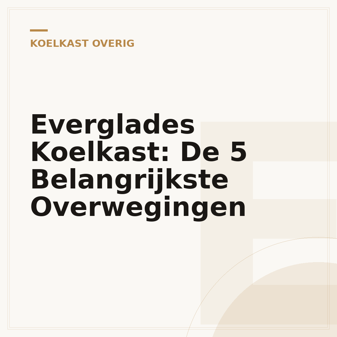 Everglades Koelkast: De 5 Belangrijkste Overwegingen