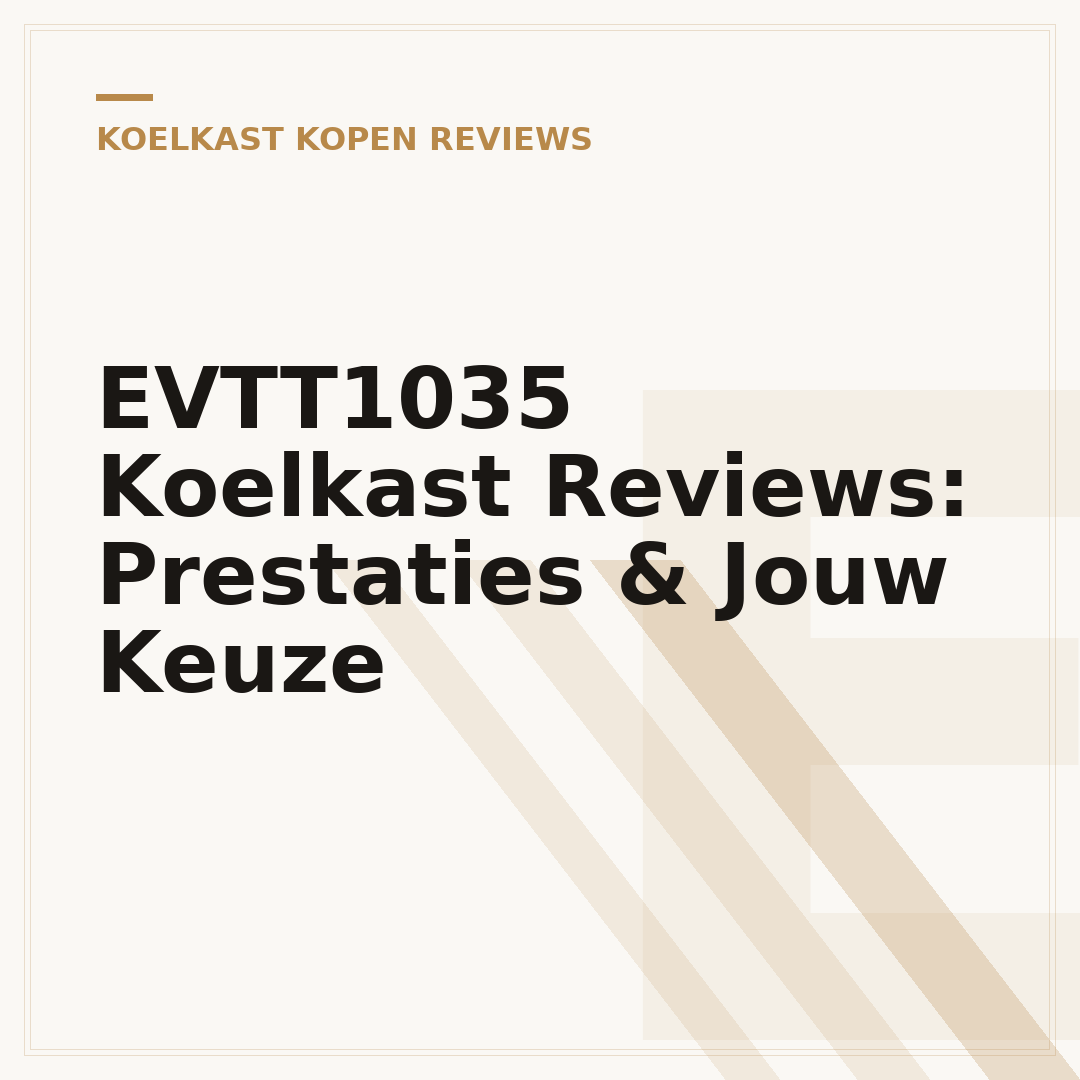 EVTT1035 Koelkast Reviews: Prestaties & Jouw Keuze