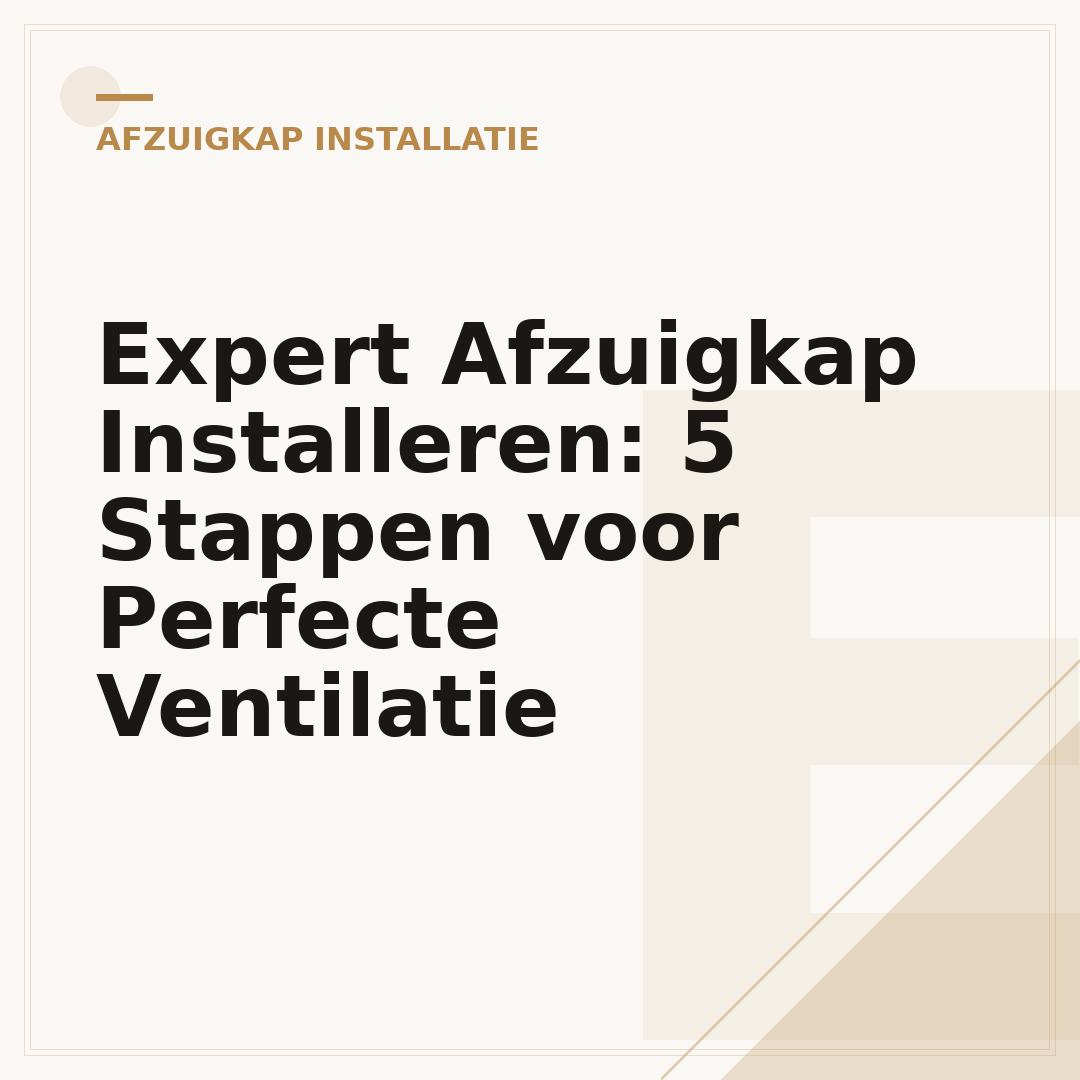 Expert Afzuigkap Installeren: 5 Stappen voor Perfecte Ventilatie