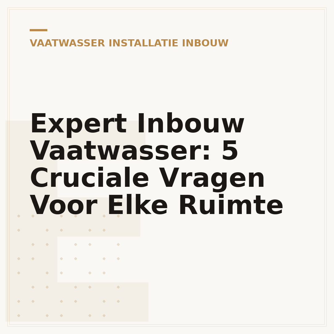 Expert Inbouw Vaatwasser: 5 Cruciale Vragen Voor Elke Ruimte