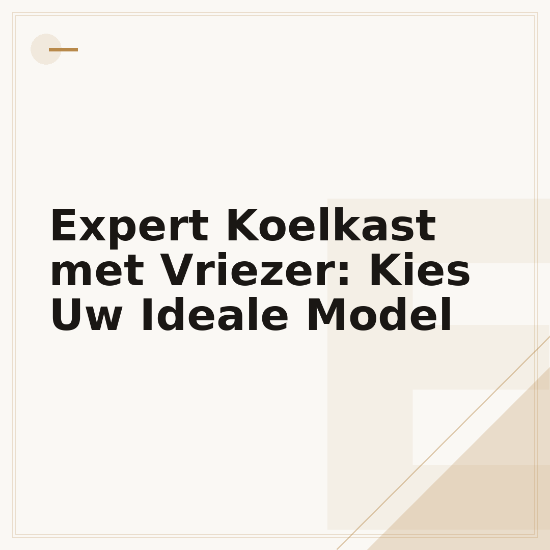 Expert Koelkast met Vriezer: Kies Uw Ideale Model