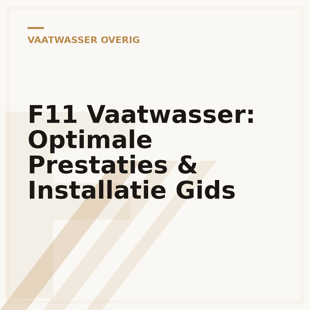 F11 Vaatwasser: Optimale Prestaties & Installatie Gids