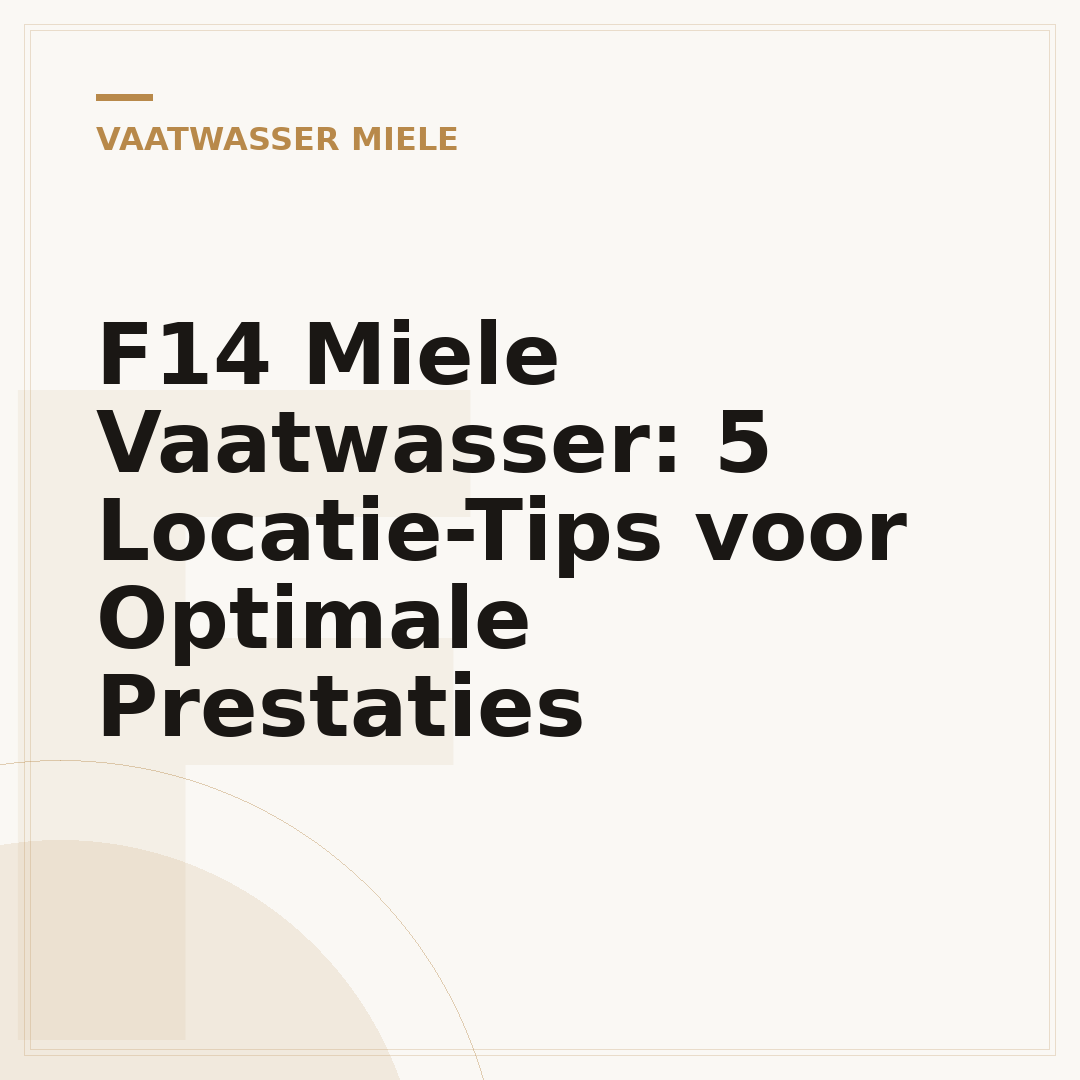 F14 Miele Vaatwasser: 5 Locatie-Tips voor Optimale Prestaties