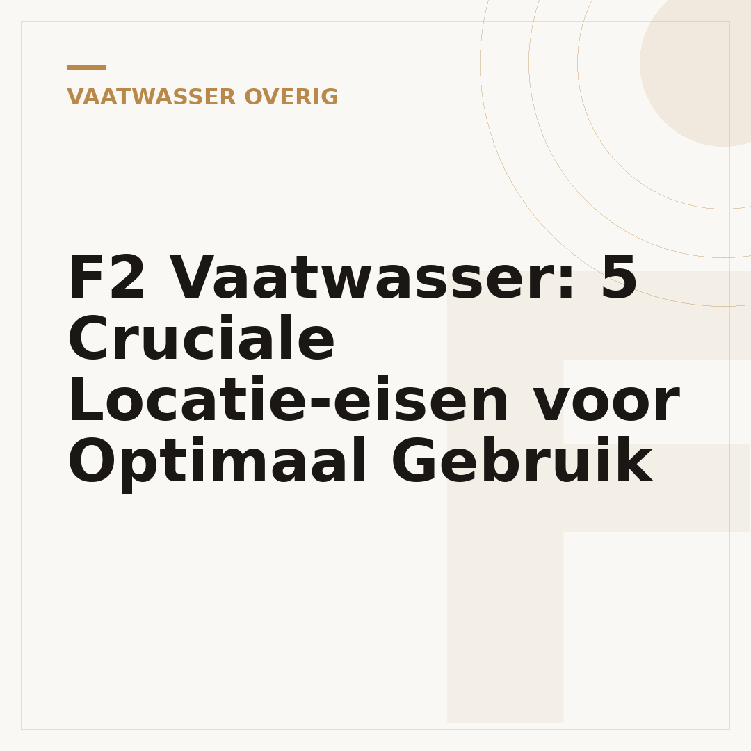 F2 Vaatwasser: 5 Cruciale Locatie-eisen voor Optimaal Gebruik