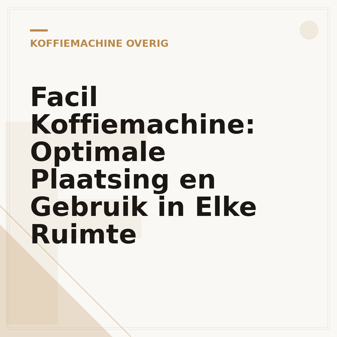 Facil Koffiemachine: Optimale Plaatsing en Gebruik in Elke Ruimte