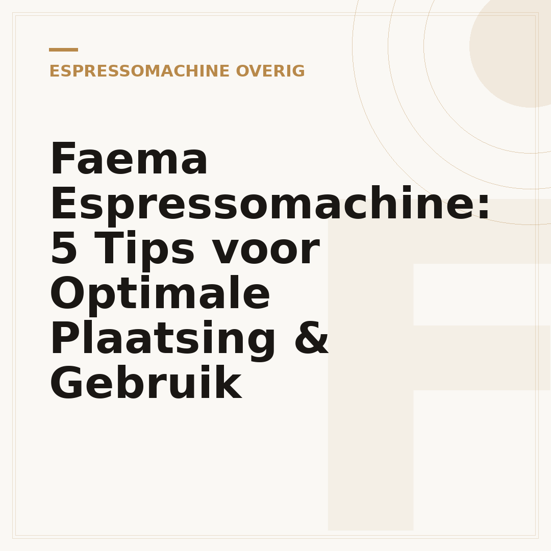 Faema Espressomachine: 5 Tips voor Optimale Plaatsing & Gebruik