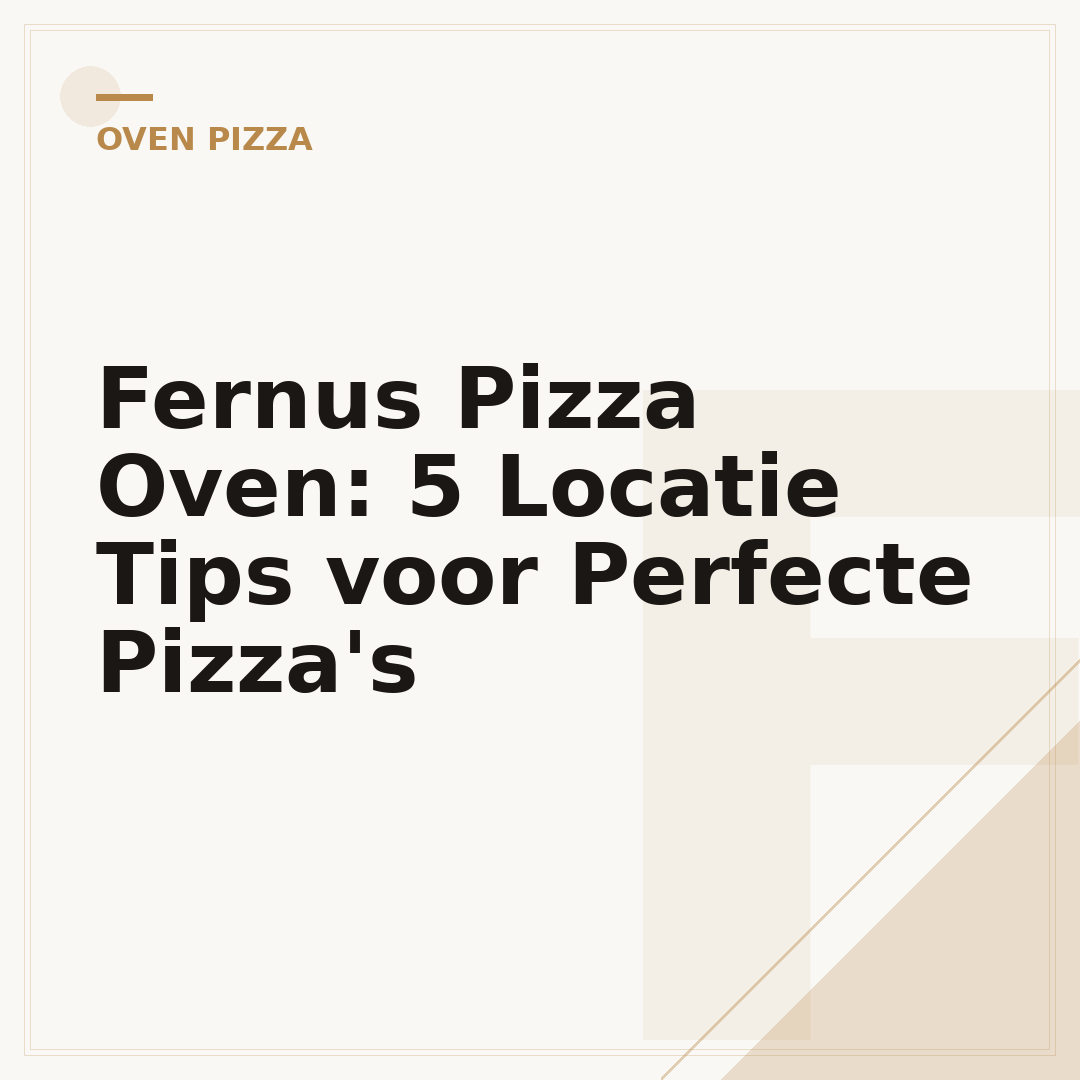 Fernus Pizza Oven: 5 Locatie Tips voor Perfecte Pizza's