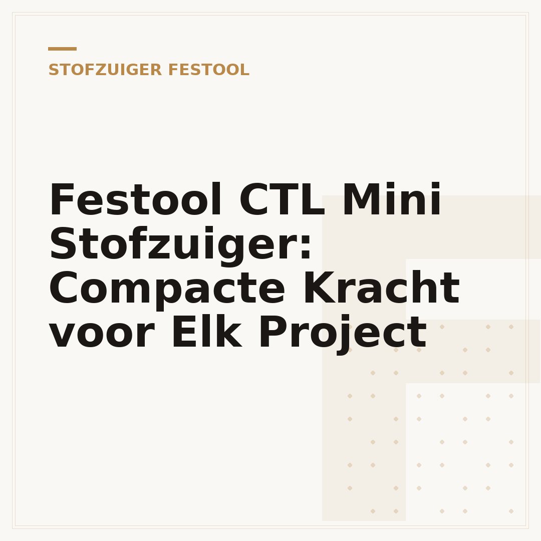 Festool CTL Mini Stofzuiger: Compacte Kracht voor Elk Project