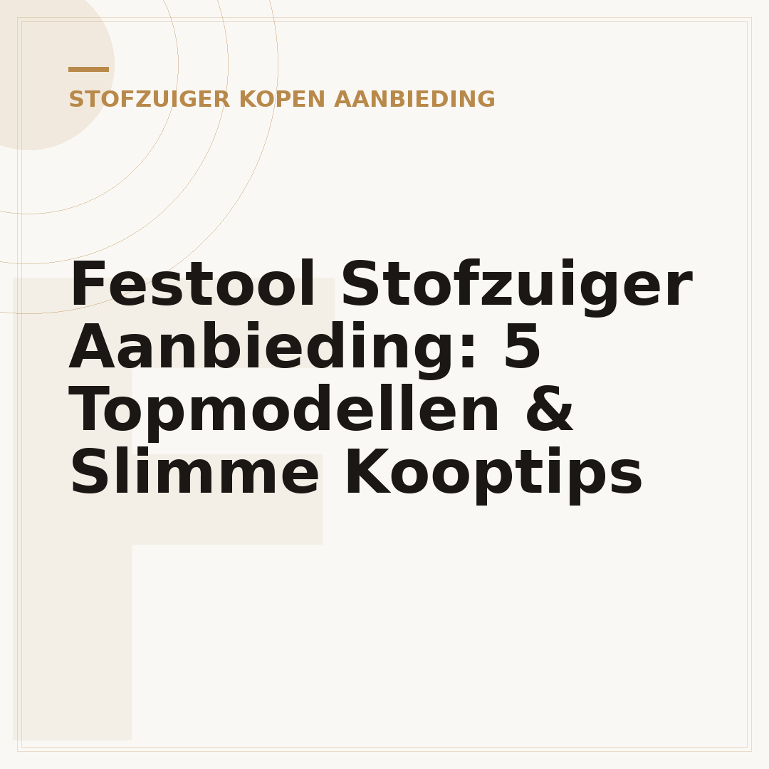 Festool Stofzuiger Aanbieding: 5 Topmodellen & Slimme Kooptips