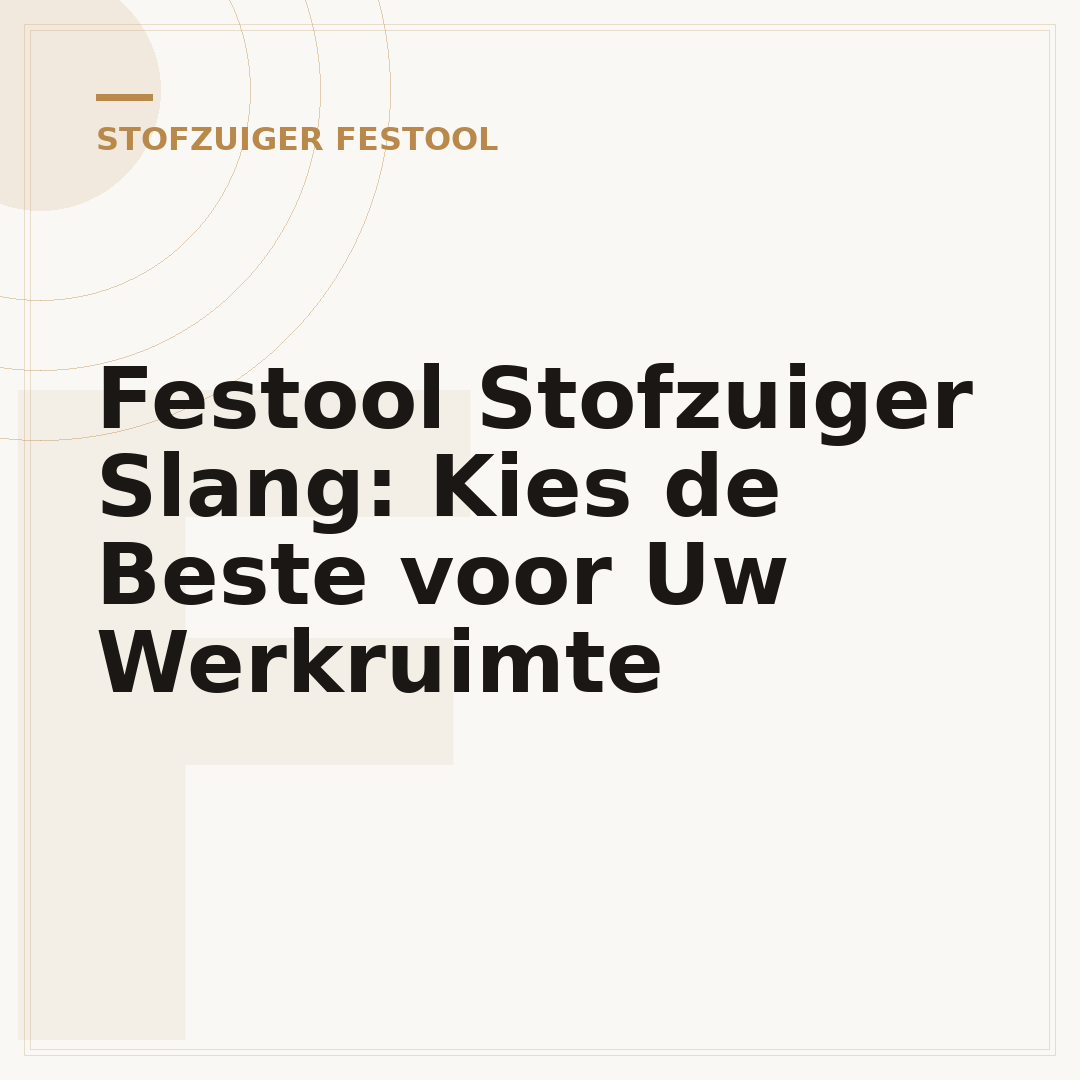 Festool Stofzuiger Slang: Kies de Beste voor Uw Werkruimte