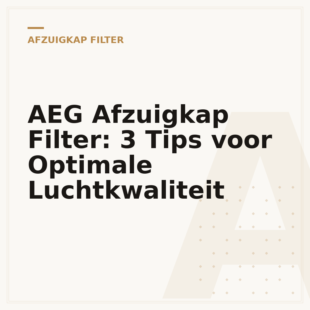 AEG Afzuigkap Filter: 3 Tips voor Optimale Luchtkwaliteit