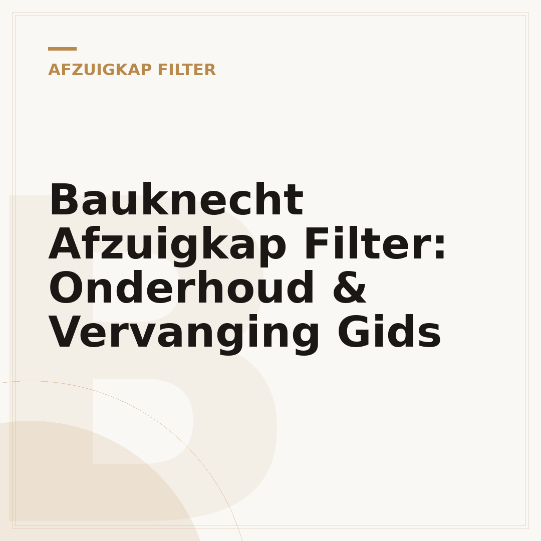 Bauknecht Afzuigkap Filter: Onderhoud & Vervanging Gids