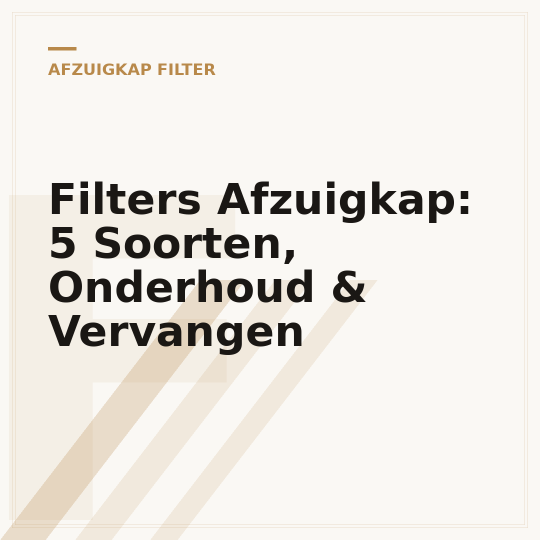 Filters Afzuigkap: 5 Soorten, Onderhoud & Vervangen