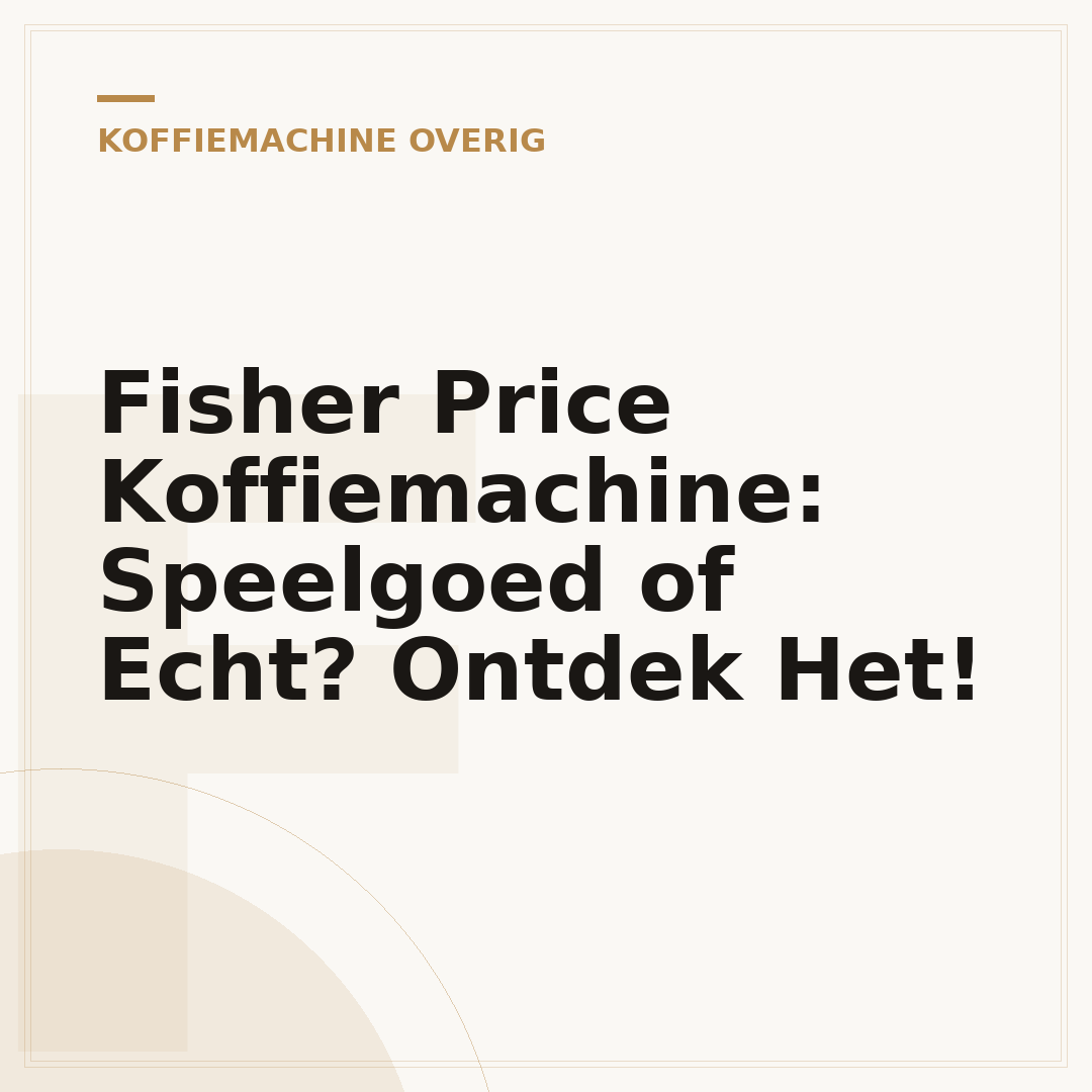 Fisher Price Koffiemachine: Speelgoed of Echt? Ontdek Het!