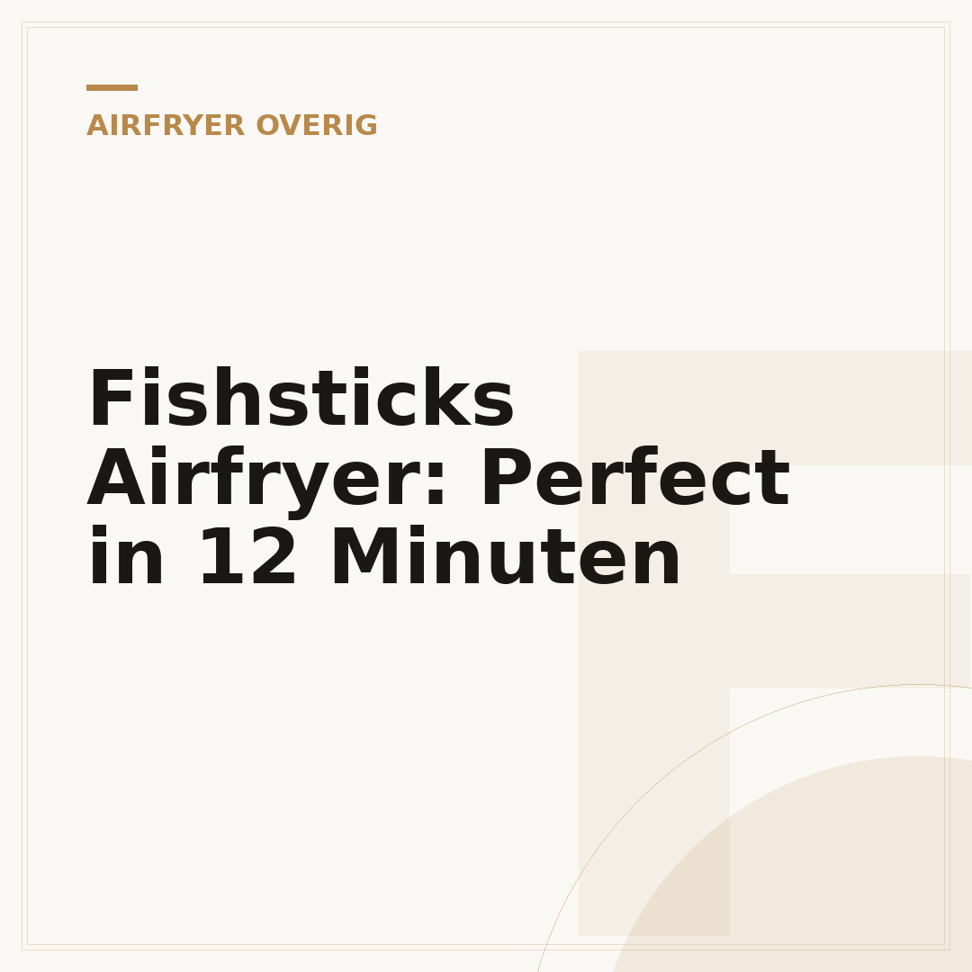 Fishsticks Airfryer: Perfect in 12 Minuten