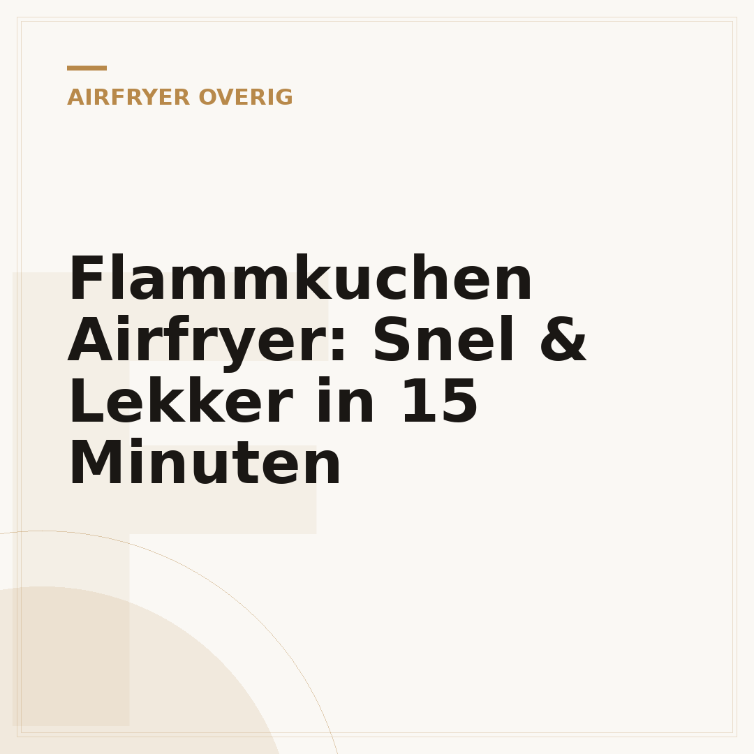 Flammkuchen Airfryer: Snel & Lekker in 15 Minuten