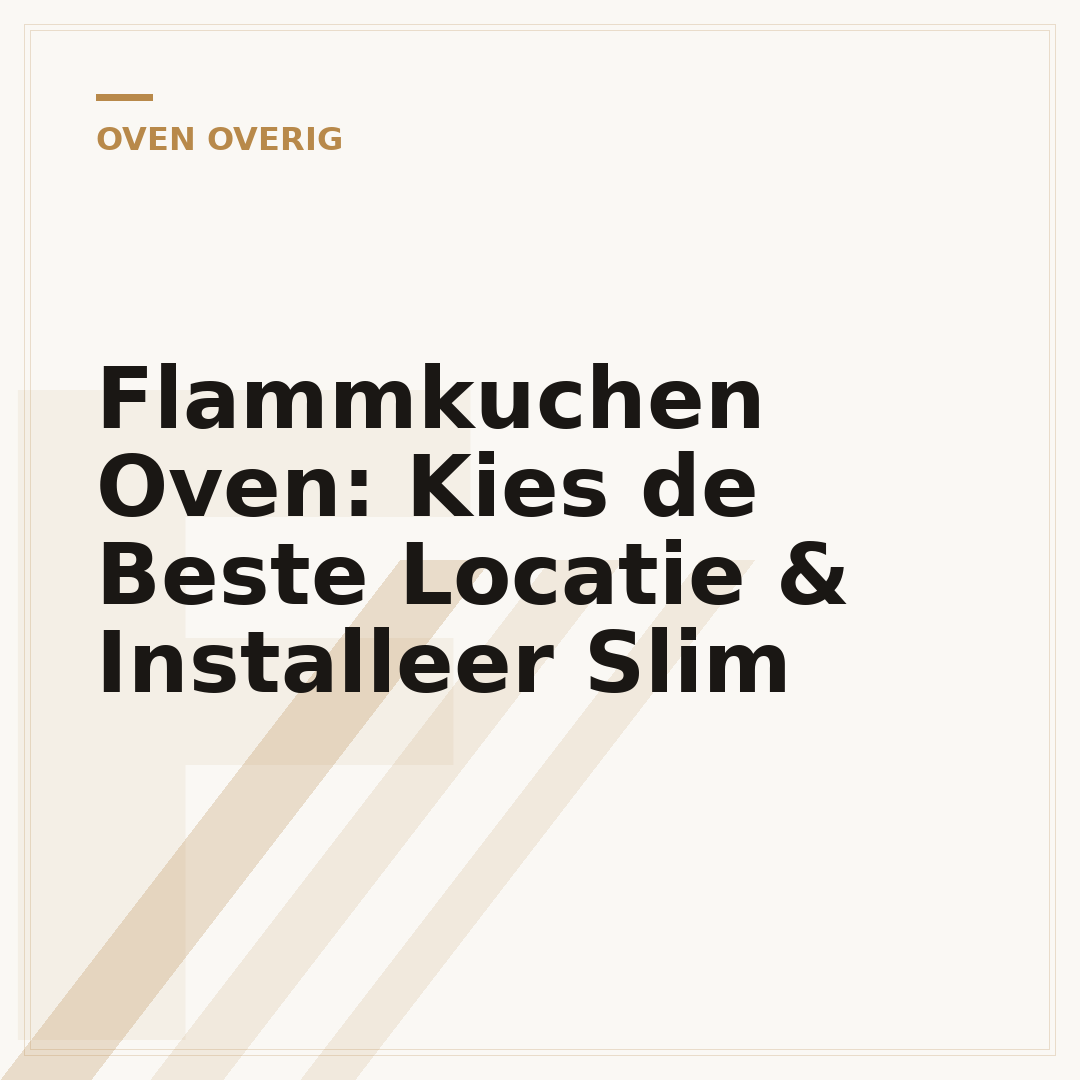 Flammkuchen Oven: Kies de Beste Locatie & Installeer Slim