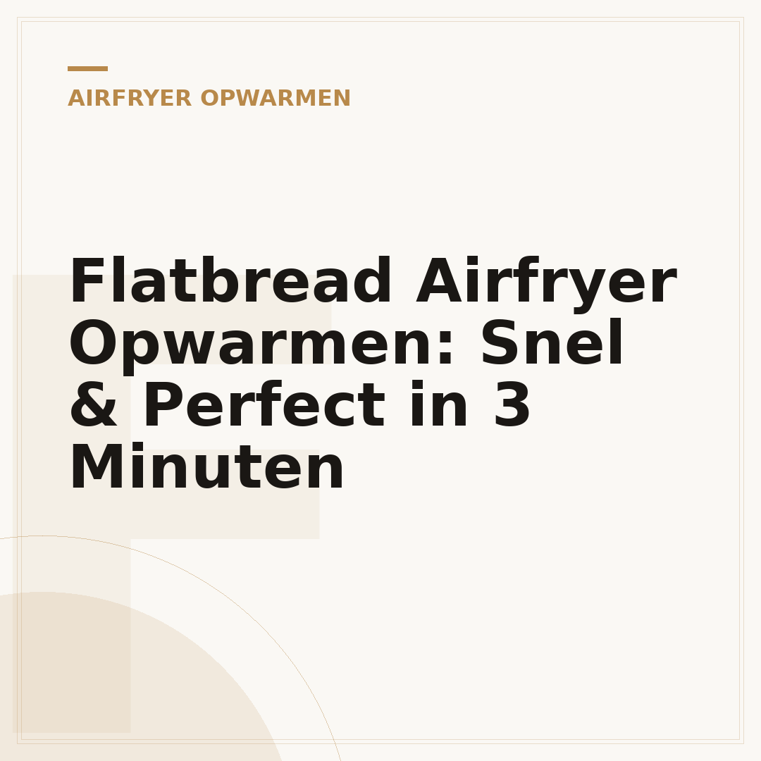 Flatbread Airfryer Opwarmen: Snel & Perfect in 3 Minuten