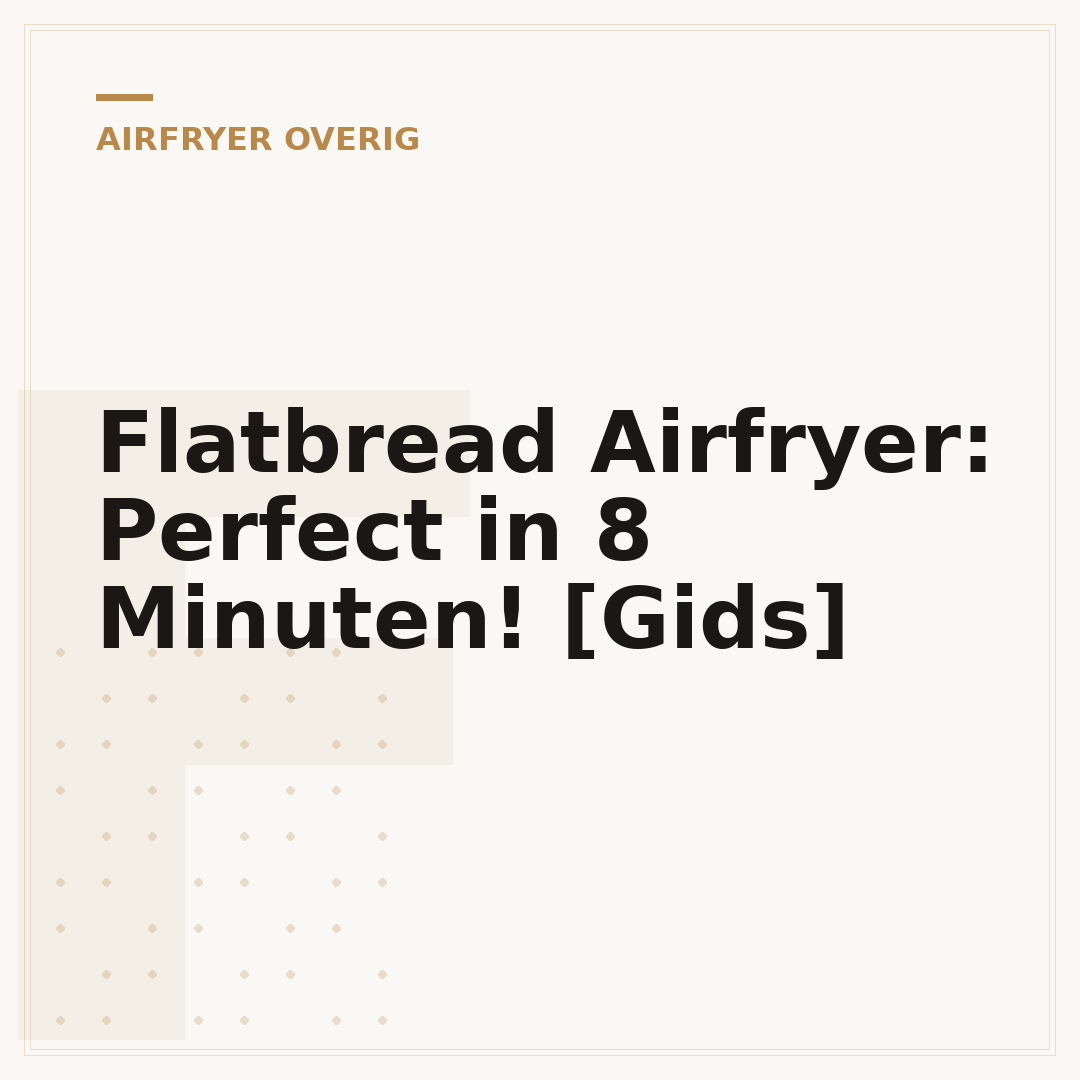 Flatbread Airfryer: Perfect in 8 Minuten! [Gids]