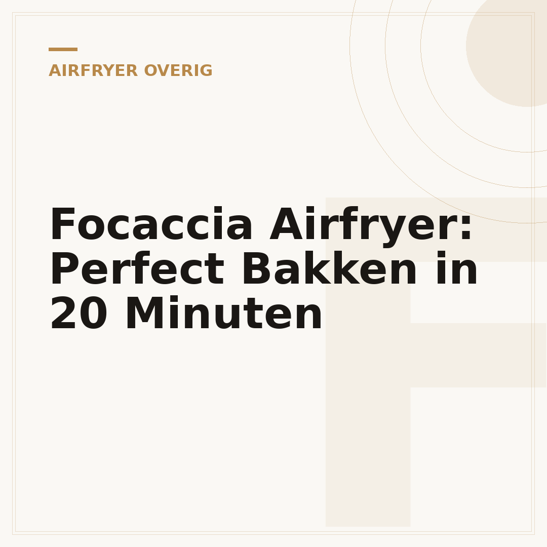 Focaccia Airfryer: Perfect Bakken in 20 Minuten