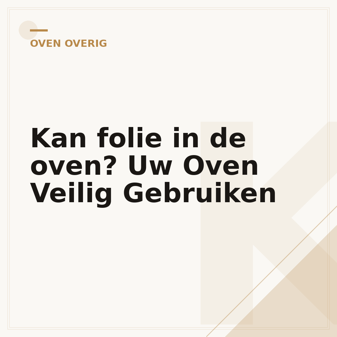 Kan folie in de oven? Uw Oven Veilig Gebruiken
