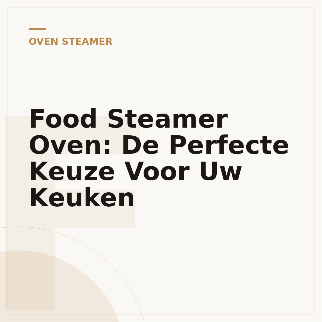 Food Steamer Oven: De Perfecte Keuze Voor Uw Keuken