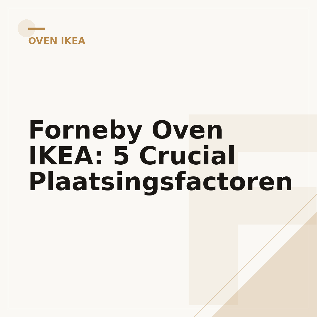 Forneby Oven IKEA: 5 Crucial Plaatsingsfactoren