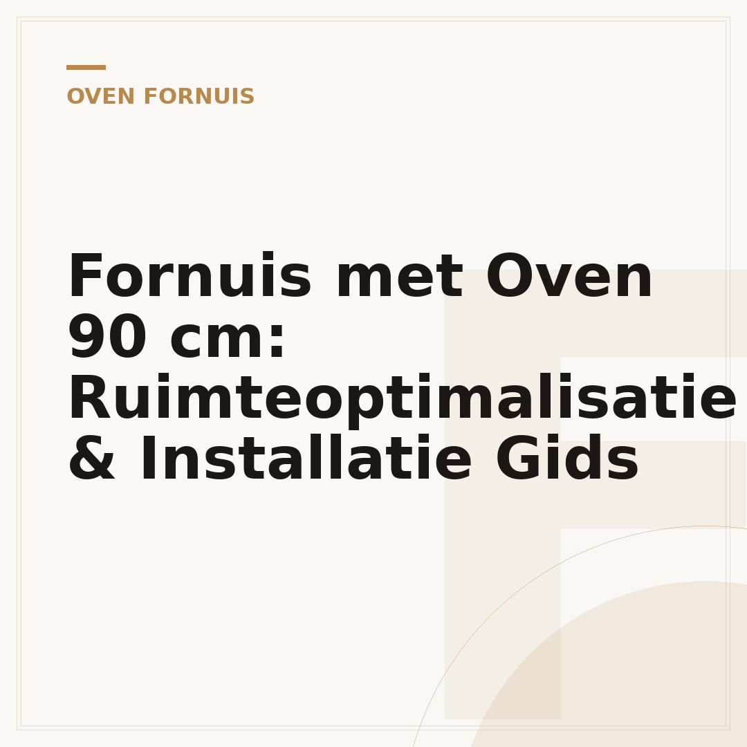 Fornuis met Oven 90 cm: Ruimteoptimalisatie & Installatie Gids