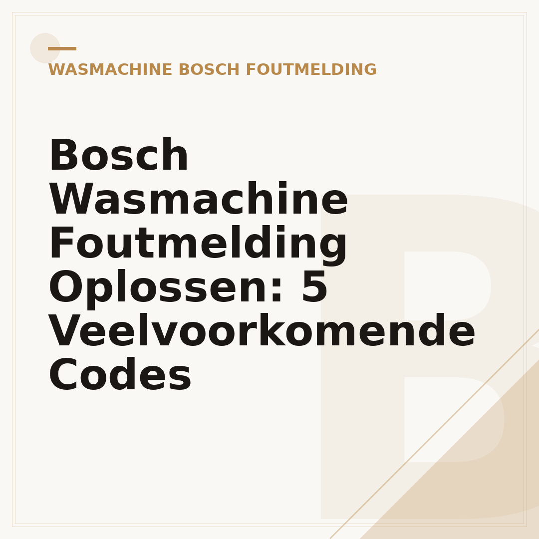 Bosch Wasmachine Foutmelding Oplossen: 5 Veelvoorkomende Codes