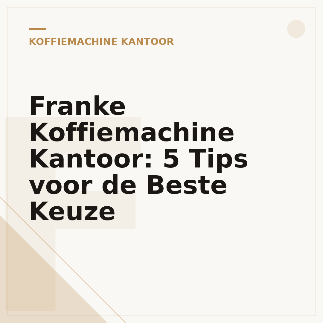 Franke Koffiemachine Kantoor: 5 Tips voor de Beste Keuze