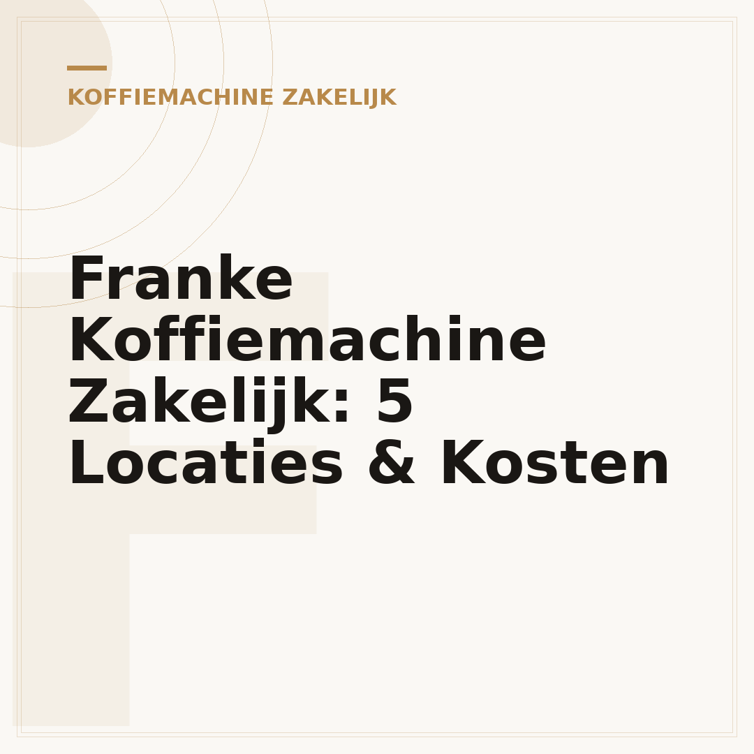Franke Koffiemachine Zakelijk: 5 Locaties & Kosten