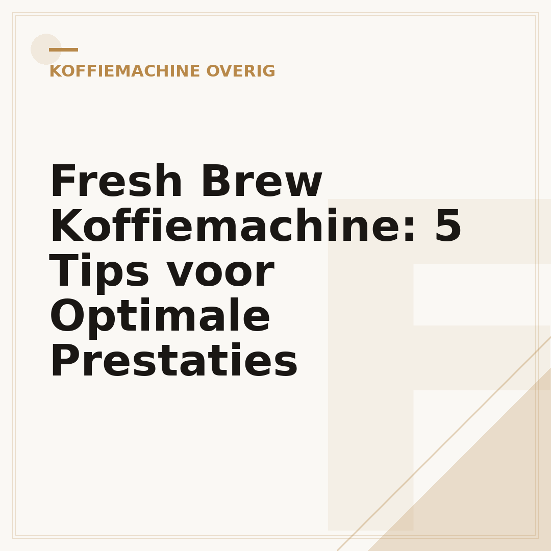 Fresh Brew Koffiemachine: 5 Tips voor Optimale Prestaties
