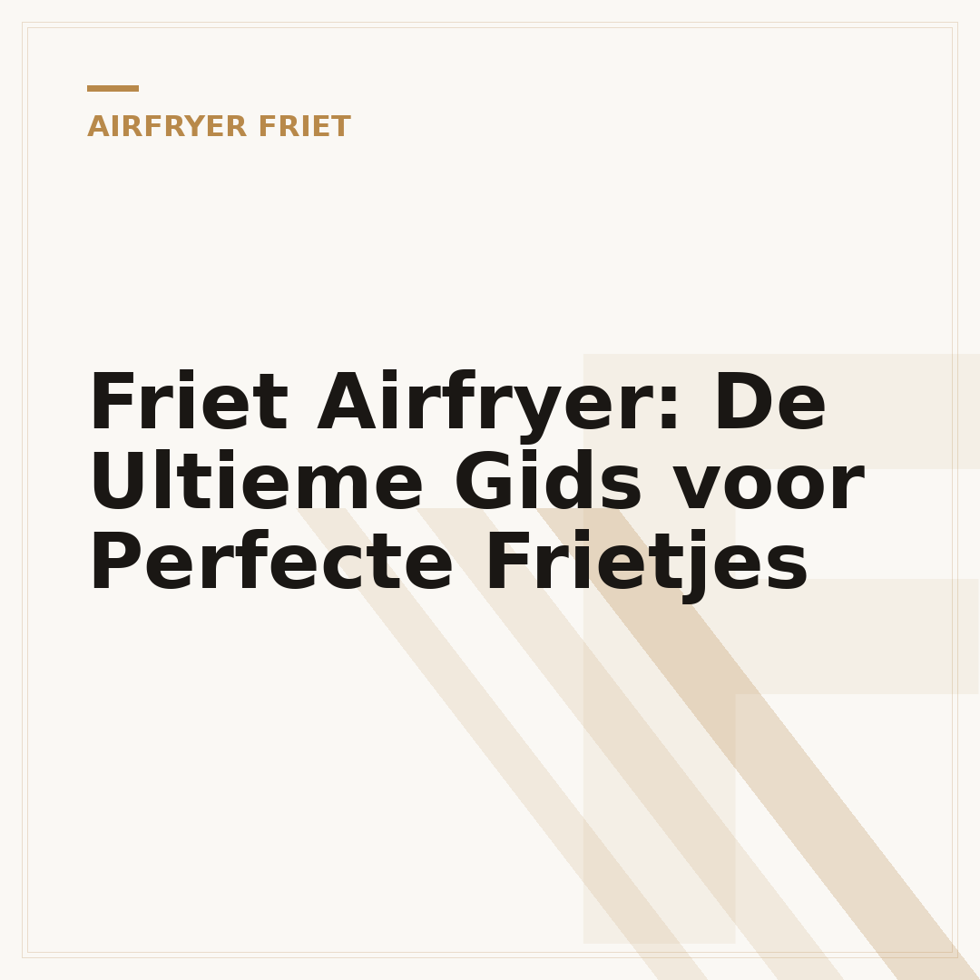 Friet Airfryer: De Ultieme Gids voor Perfecte Frietjes