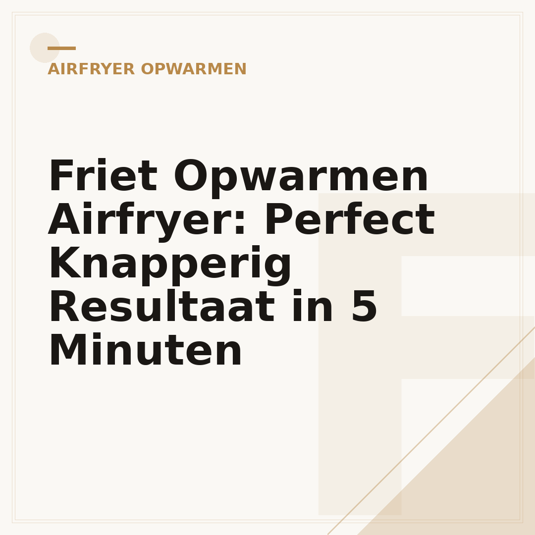 Friet Opwarmen Airfryer: Perfect Knapperig Resultaat in 5 Minuten