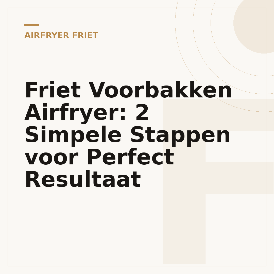 Friet Voorbakken Airfryer: 2 Simpele Stappen voor Perfect Resultaat