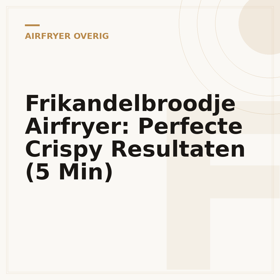 Frikandelbroodje Airfryer: Perfecte Crispy Resultaten (5 Min)