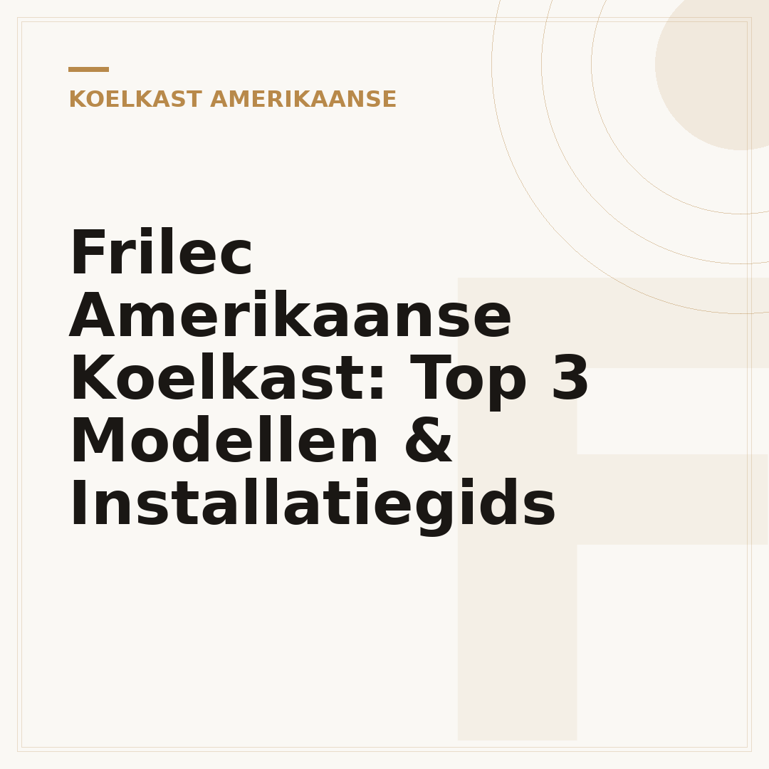 Frilec Amerikaanse Koelkast: Top 3 Modellen & Installatiegids