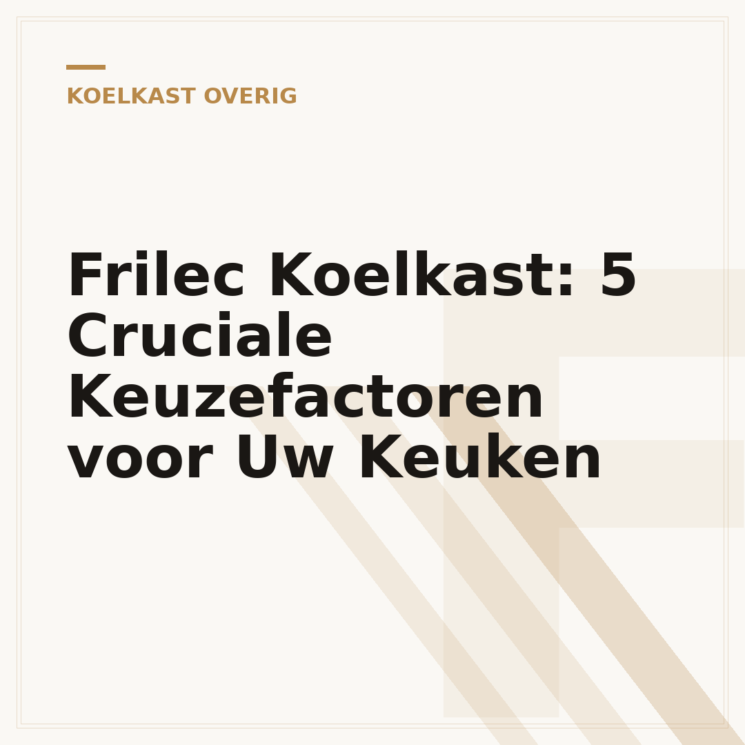 Frilec Koelkast: 5 Cruciale Keuzefactoren voor Uw Keuken