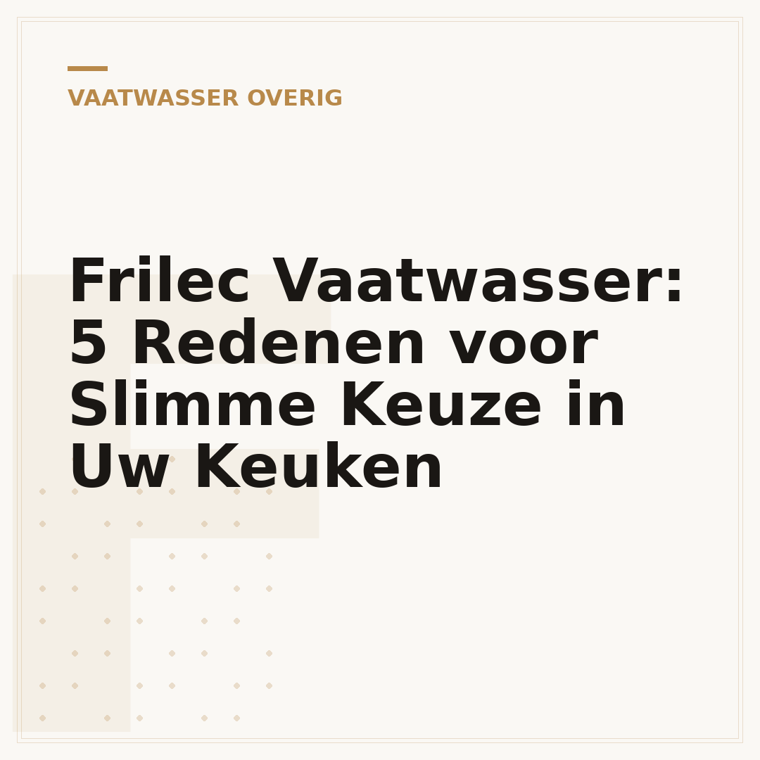 Frilec Vaatwasser: 5 Redenen voor Slimme Keuze in Uw Keuken